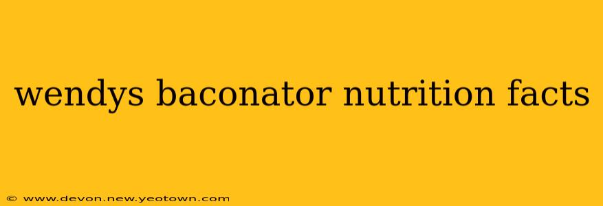 wendys baconator nutrition facts