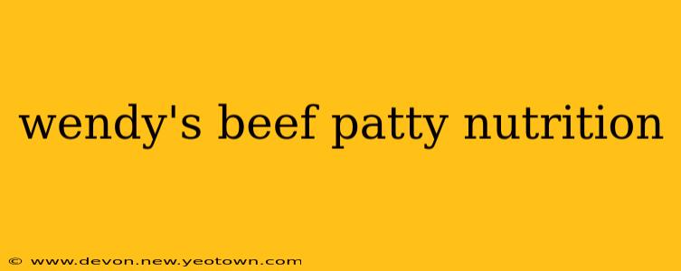 wendy's beef patty nutrition