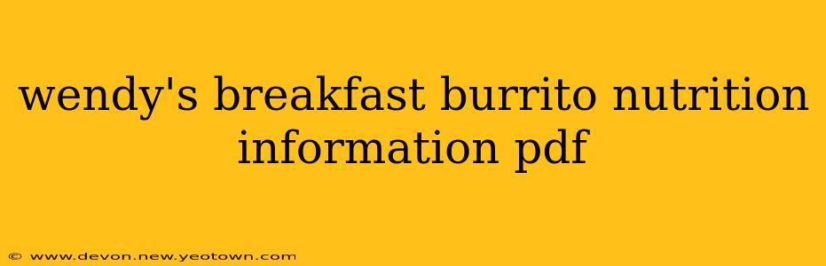 wendy's breakfast burrito nutrition information pdf