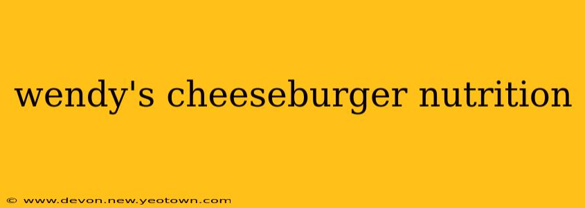 wendy's cheeseburger nutrition
