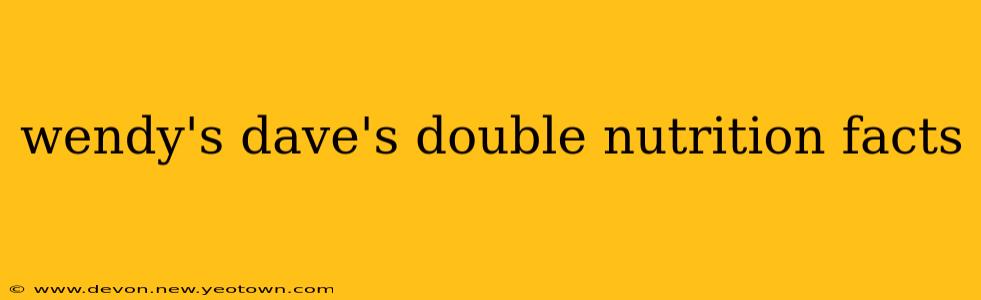 wendy's dave's double nutrition facts