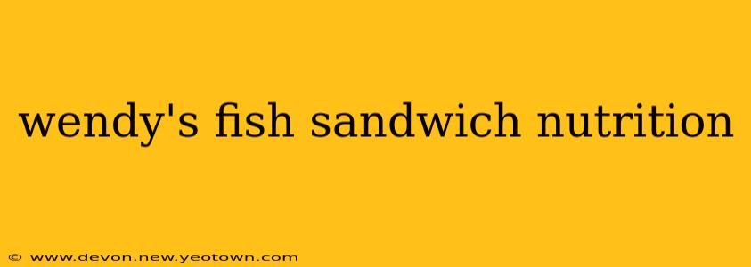 wendy's fish sandwich nutrition