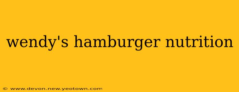 wendy's hamburger nutrition