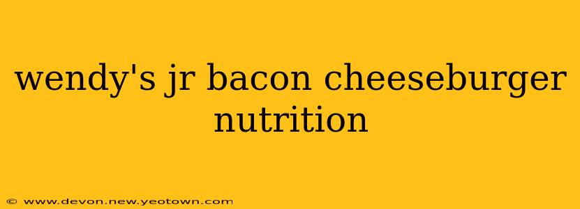 wendy's jr bacon cheeseburger nutrition