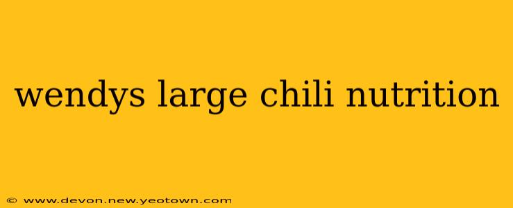 wendys large chili nutrition