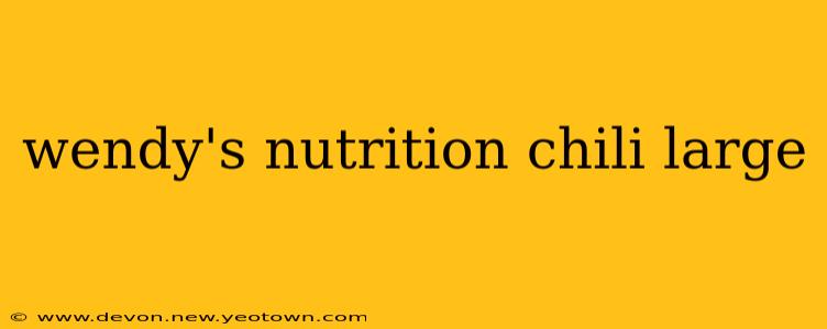 wendy's nutrition chili large
