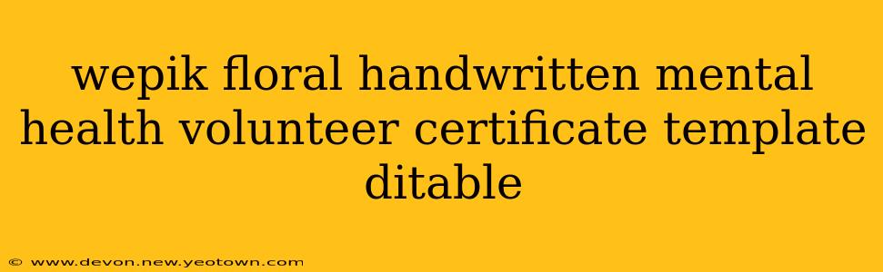 wepik floral handwritten mental health volunteer certificate template ditable