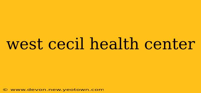 west cecil health center