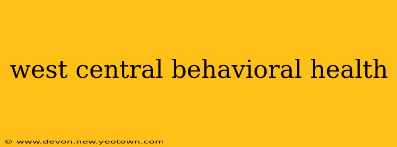 west central behavioral health