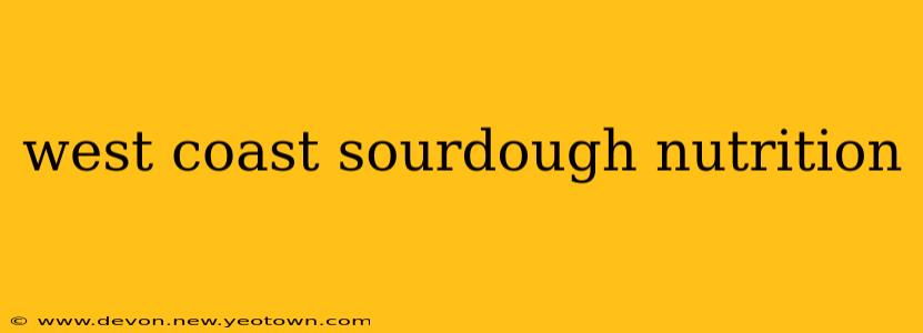 west coast sourdough nutrition