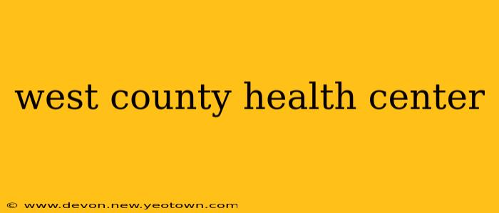 west county health center