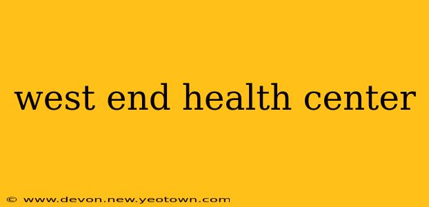 west end health center