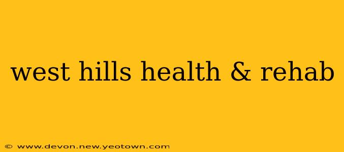west hills health & rehab