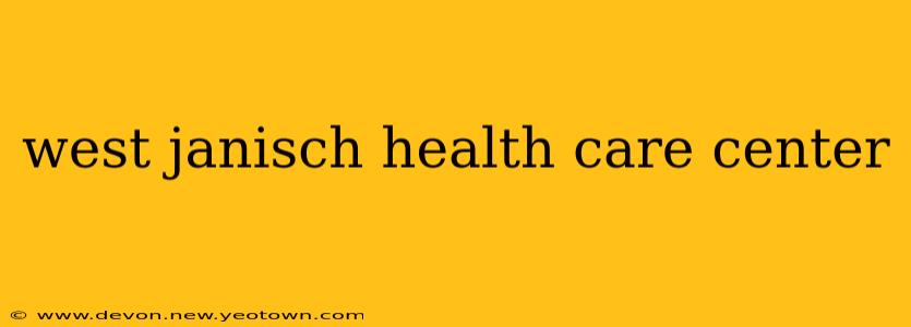west janisch health care center