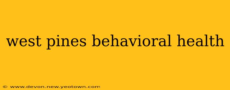 west pines behavioral health
