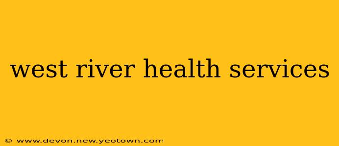 west river health services
