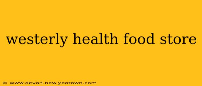 westerly health food store
