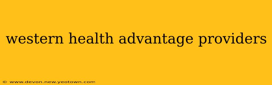 western health advantage providers