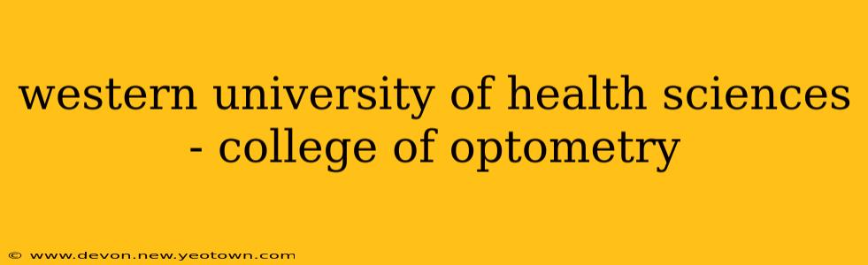 western university of health sciences - college of optometry