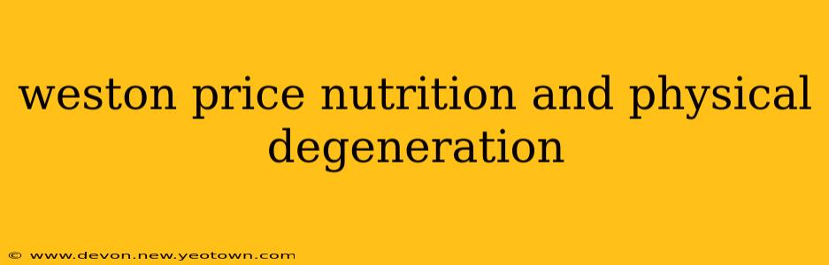 weston price nutrition and physical degeneration