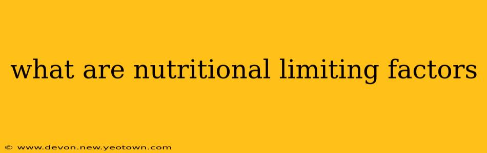 what are nutritional limiting factors