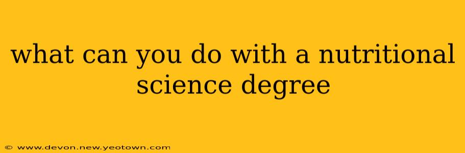 what can you do with a nutritional science degree