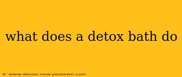what does a detox bath do