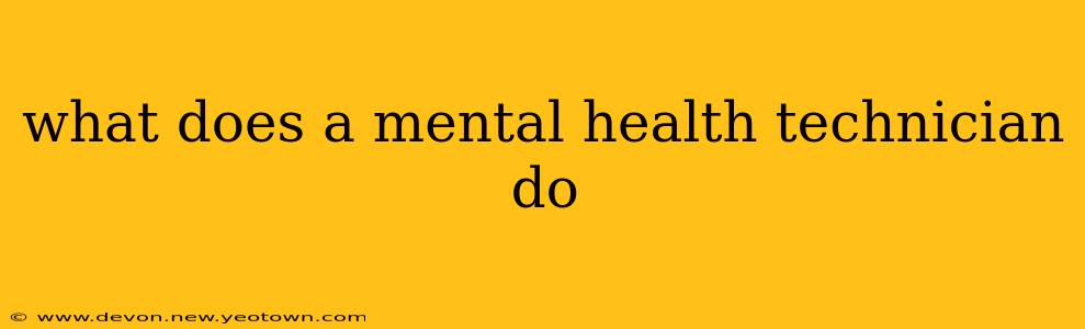 what does a mental health technician do