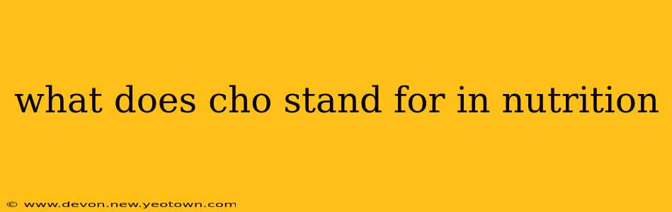 what does cho stand for in nutrition