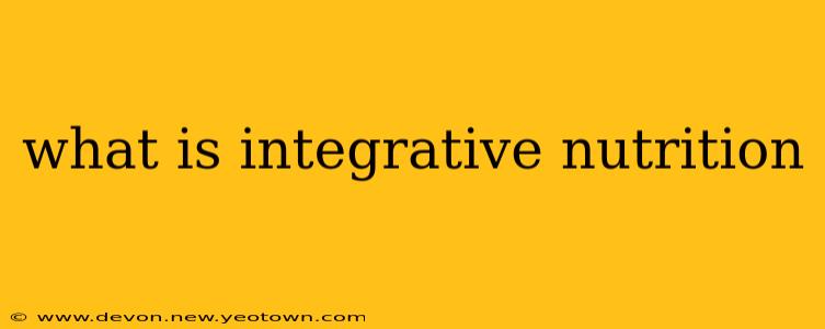 what is integrative nutrition