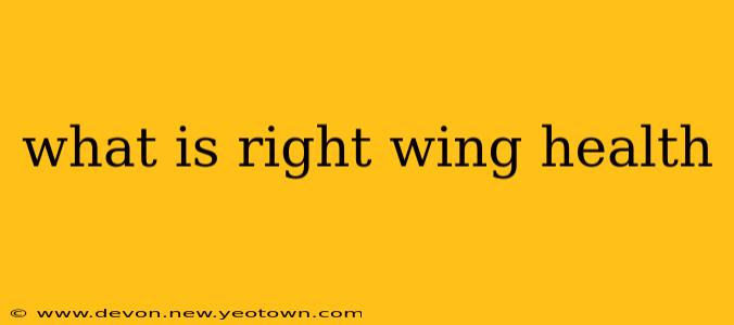 what is right wing health