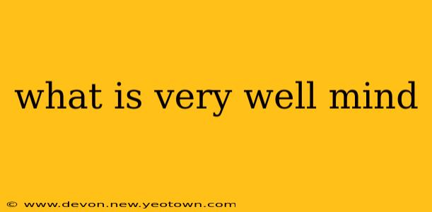 what is very well mind
