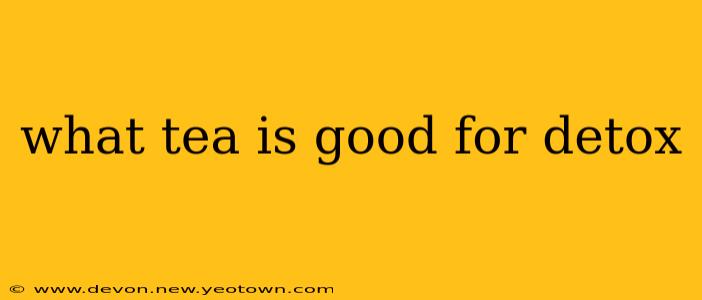what tea is good for detox