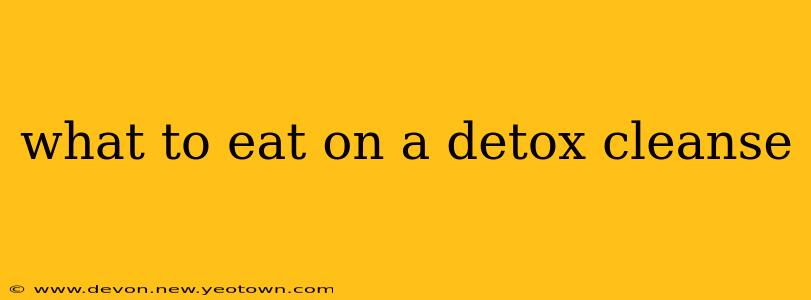 what to eat on a detox cleanse