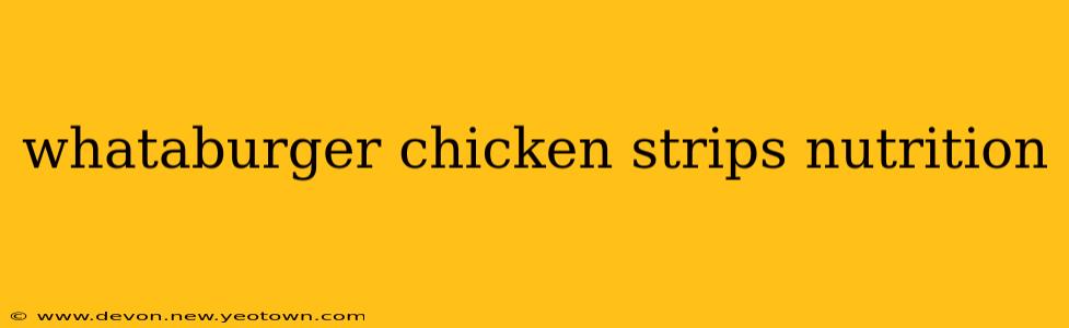 whataburger chicken strips nutrition