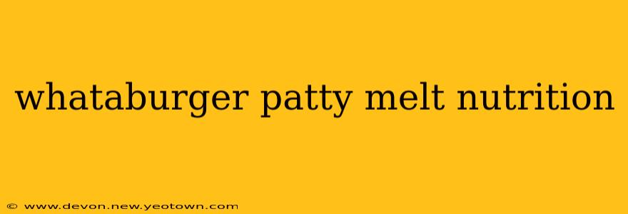 whataburger patty melt nutrition