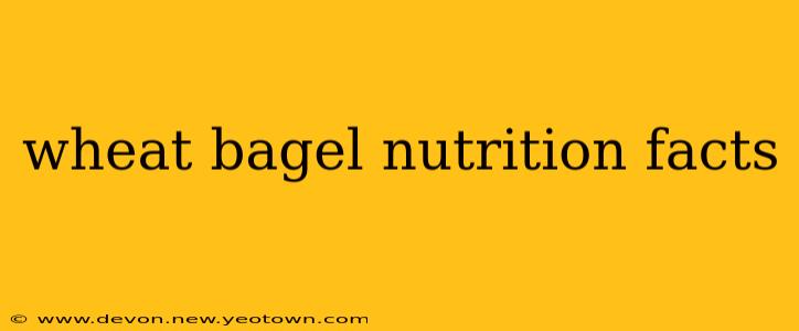 wheat bagel nutrition facts