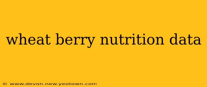 wheat berry nutrition data