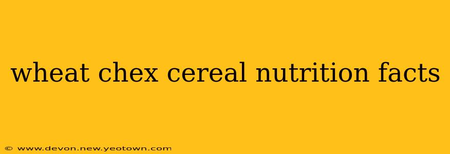 wheat chex cereal nutrition facts