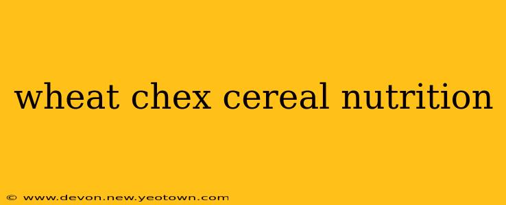 wheat chex cereal nutrition