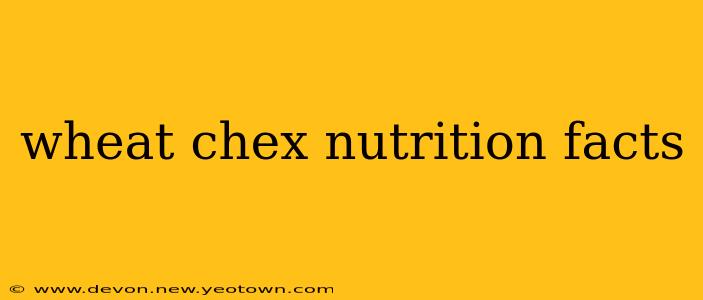 wheat chex nutrition facts