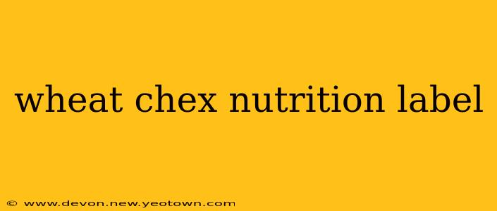 wheat chex nutrition label
