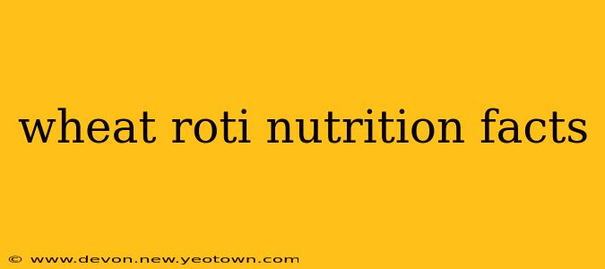 wheat roti nutrition facts