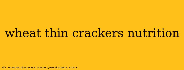 wheat thin crackers nutrition