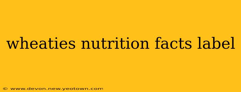 wheaties nutrition facts label