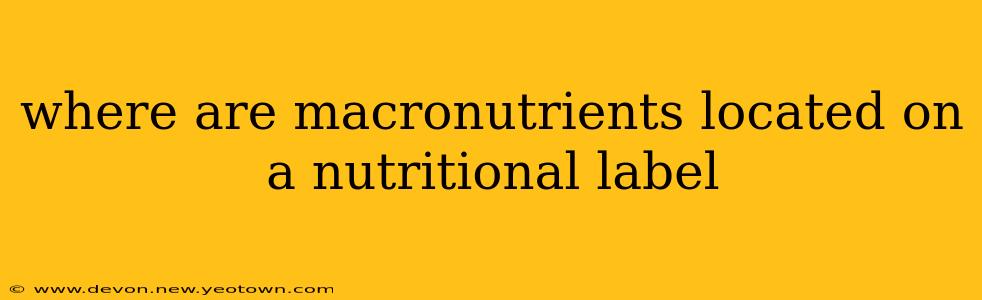 where are macronutrients located on a nutritional label