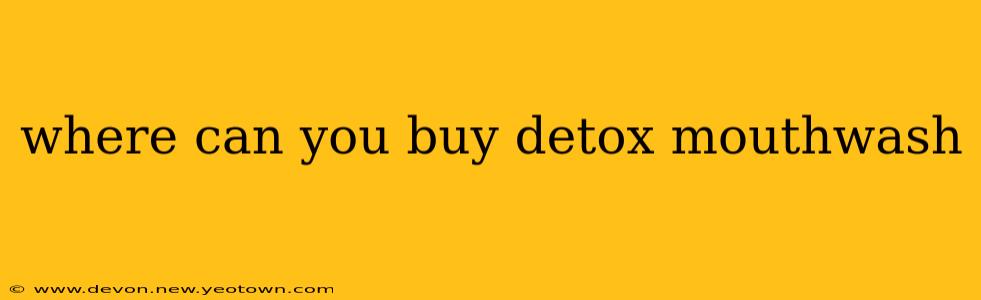where can you buy detox mouthwash