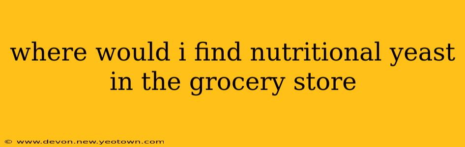 where would i find nutritional yeast in the grocery store