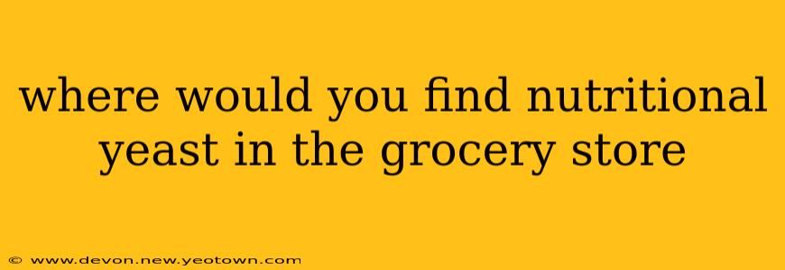 where would you find nutritional yeast in the grocery store