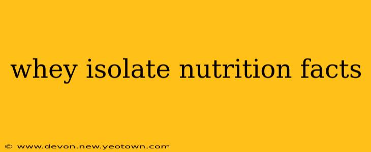 whey isolate nutrition facts